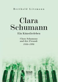 Produktbild: Clara Schumann. Ein K&uuml;nstlerleben