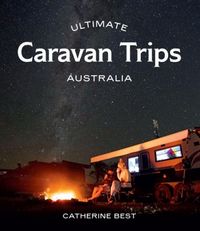 Produktbild: Best, C: Ultimate Caravan Trips: Australia