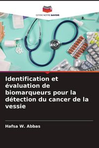 Produktbild: Identification et &eacute;valuation de biomarqueurs pour la d&eacute;tection du cancer de la vessie