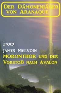 Produktbild: Moronthor und der Vorsto&szlig; nach Avalon: Der D&auml;monenj&auml;ger von Aranaque 352