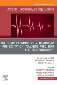 Produktbild: The Complex World of Ventricular Pre-Excitation: towards Precision Electrocardiology,An Issue of Cardiac Electrophysiology Clinics, E-Book
