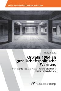 Produktbild: Orwells 1984 als gesellschaftspolitische Warnung