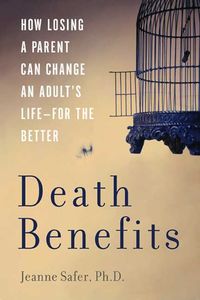 Produktbild: Death Benefits: How Losing a Parent Can Change an Adult's Life--For the Better