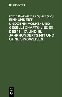 Produktbild: Einhundertundzehn Volks- und Gesellschaftslieder des 16., 17. und 18. Jahrhunderts mit und ohne Singweisen