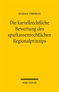 Produktbild: Die kartellrechtliche Bewertung des sparkassenrechtlichen Regionalprinzips