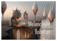 Produktbild: Die Melancholie der kleinen Roboter (Tischkalender 2026 DIN A5 quer), CALVENDO Monatskalender