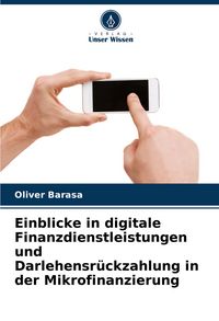 Produktbild: Einblicke in digitale Finanzdienstleistungen und Darlehensr&uuml;ckzahlung in der Mikrofinanzierung