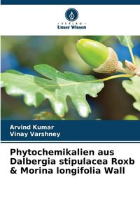 Produktbild: Phytochemikalien aus Dalbergia stipulacea Roxb & Morina longifolia Wall