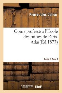 Produktbild: Cours profess&eacute; &agrave; l'&Eacute;cole des mines de Paris. Partie 2