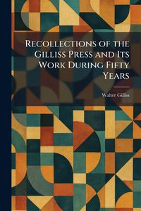 Produktbild: Recollections of the Gilliss Press and Its Work During Fifty Years