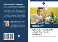 Produktbild: Alpha Smiles - Handbuch f&uuml;r p&auml;diatrisches Behavior Management