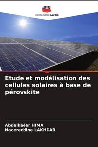 Produktbild: &Eacute;tude et mod&eacute;lisation des cellules solaires &agrave; base de p&eacute;rovskite