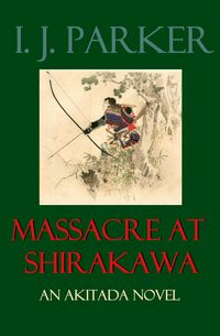 Produktbild: Massacre at Shirakawa (Akitada Mysteries, #20)