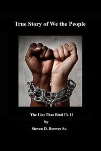 Produktbild: True Story of We the People, the Lies that Bind Us II