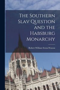 Produktbild: The Southern Slav Question and the Habsburg Monarchy
