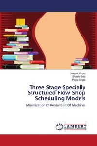 Produktbild: Three Stage Specially Structured Flow Shop Scheduling Models