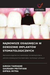 Produktbild: NAJNOWSZE OSI&iquest;GNI&iquest;CIA W DZIEDZINIE IMPLANT&Oacute;W STOMATOLOGICZNYCH