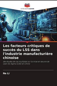 Produktbild: Les facteurs critiques de succ&egrave;s du LSS dans l'industrie manufacturi&egrave;re chinoise
