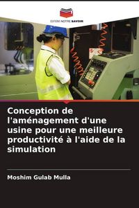 Produktbild: Conception de l'am&eacute;nagement d'une usine pour une meilleure productivit&eacute; &agrave; l'aide de la simulation
