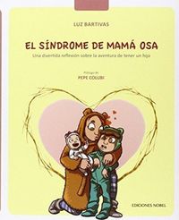 Produktbild: El s&iacute;ndrome de mam&aacute; osa : una divertida reflexi&oacute;n sobre la aventura de tener un hijo