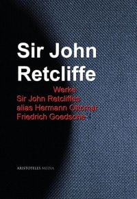 Produktbild: Gesammelte Werke Sir John Retcliffes alias Hermann Ottomar Friedrich Goedsche