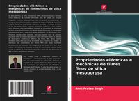 Produktbild: Propriedades el&eacute;ctricas e mec&acirc;nicas de filmes finos de s&iacute;lica mesoporosa