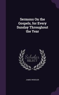 Produktbild: Sermons On the Gospels, for Every Sunday Throughout the Year