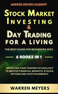 Produktbild: Stock Market Investing & Day Trading for a Living the Best Guide for Beginners 2022 6 Books in 1 Improving your Trading Psychology to Master Financial
