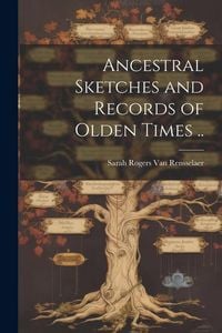 Produktbild: Ancestral Sketches and Records of Olden Times ..
