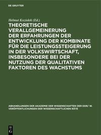 Produktbild: Theoretische Verallgemeinerung der Erfahrungen der Entwicklung der Kombinate f&uuml;r die Leistungssteigerung in der Volkswirtschaft, insbesondere bei der Nutzung der qualitativen Faktoren des Wachstums