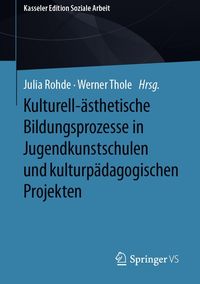 Produktbild: Kulturell-&auml;sthetische Bildungsprozesse in Jugendkunstschulen und kulturp&auml;dagogischen Projekten