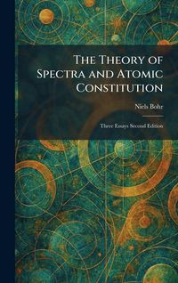 Produktbild: The Theory of Spectra and Atomic Constitution