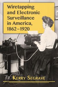Produktbild: Wiretapping and Electronic Surveillance in America, 1862-1920