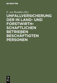 Produktbild: Unfallversicherung der in land- und forstwirthschaftlichen Betrieben besch&auml;ftigten Personen