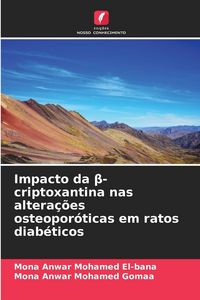 Produktbild: Impacto da &iquest;-criptoxantina nas altera&ccedil;&otilde;es osteopor&oacute;ticas em ratos diab&eacute;ticos