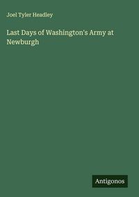 Produktbild: Last Days of Washington's Army at Newburgh