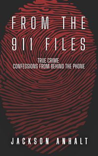 Produktbild: From The 911 Files: True Crime Confessions From Behind The Phone