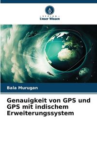 Produktbild: Genauigkeit von GPS und GPS mit indischem Erweiterungssystem
