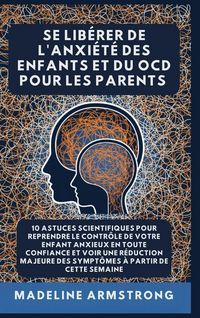 Produktbild: Se Lib&eacute;rer De L'Anxi&eacute;t&eacute; Des Enfants Et Du OCD Pour Les Parents