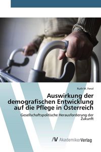 Produktbild: Auswirkung der demografischen Entwicklung auf die Pflege in &Ouml;sterreich