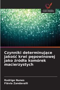 Produktbild: Czynniki determinuj&iquest;ce jako&iquest;&iquest; krwi p&iquest;powinowej jako &iquest;r&oacute;d&iquest;a kom&oacute;rek macierzystych