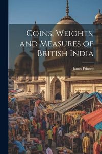 Produktbild: Coins, Weights, and Measures of British India