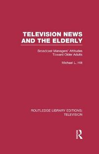 Produktbild: Hilt, M: Television News and the Elderly