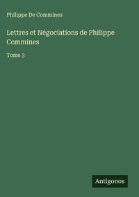 Produktbild: Lettres et N&eacute;gociations de Philippe Commines