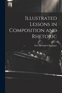 Produktbild: Illustrated Lessons in Composition and Rhetoric