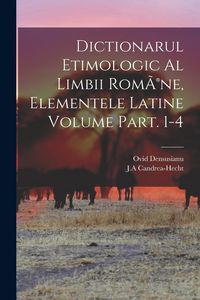 Produktbild: Dictionarul etimologic al limbii Rom&Atilde;(R)ne, elementele Latine Volume Part. 1-4