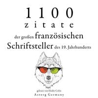 Produktbild: 1100 Zitate der gro&szlig;en franz&ouml;sischen Schriftsteller des 19. Jahrhunderts