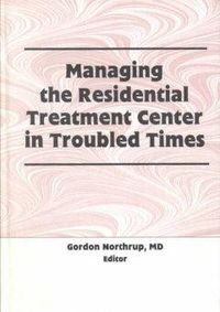 Produktbild: Northrup, G: Managing the Residential Treatment Center in Tr