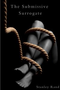 Produktbild: The Submissive Surrogate (Fantasy , BDSM, Bi-sexual, Black, Consensual Sex, Exhibitionism, Humiliation, Lesbian, Inter Racial,)