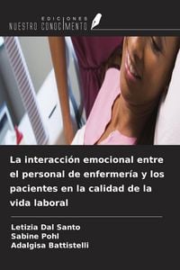 Produktbild: La interacci&oacute;n emocional entre el personal de enfermer&iacute;a y los pacientes en la calidad de la vida laboral
